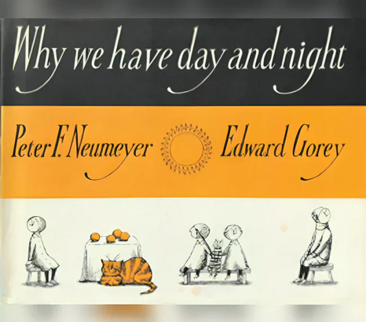 Why We Have Day and Night book cover, illustrated by Edward Gorey, with children, cat, and oranges
