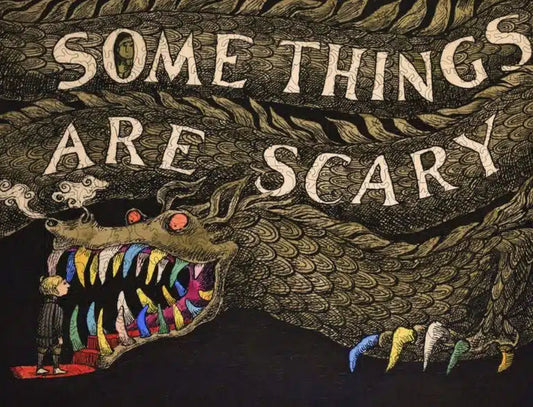 Edward Gorey style art of a child facing a large creature with colored teeth and 'Some Things Are Scary' text.