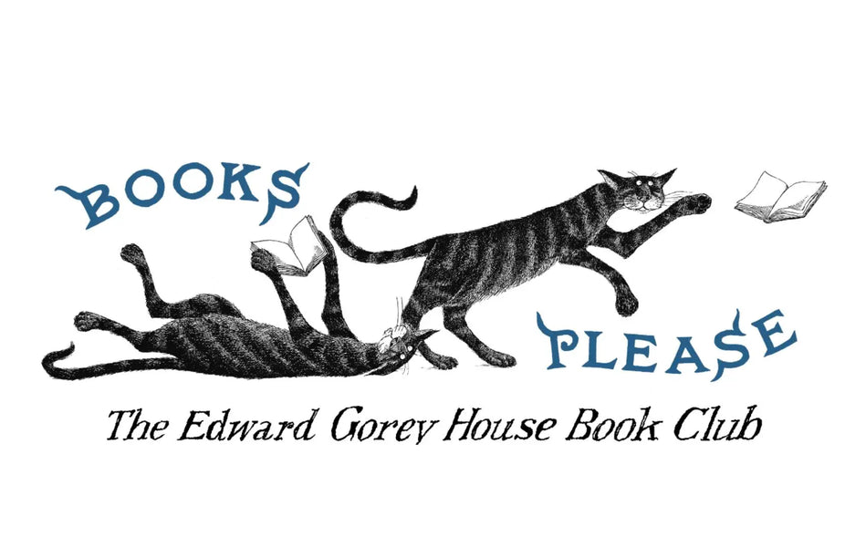 Books, Please! The Edward Gorey House Book Club