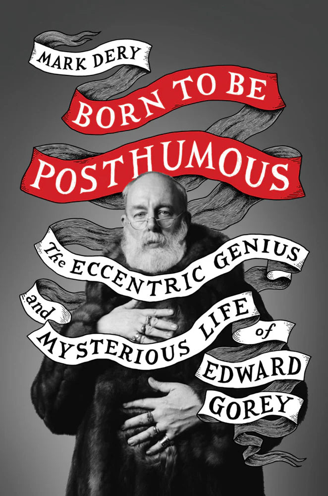 Cover of 'Born to Be Posthumous' featuring Edward Gorey in a fur coat with bold ribbon text